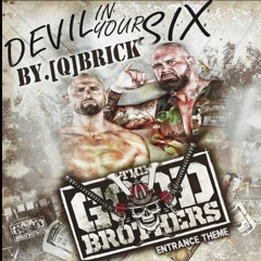 Devil In Your Six (Good Brothers Entrance Theme) by [Q]brick