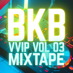 BKB MIXTAPE VVIP VOL 03 by BERMHUDA (2 Hours, 70 Tracks)