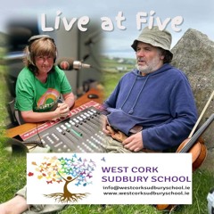 Live At Five with John Baker from The West Cork Sudbury School