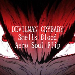 Devilman Crybaby - Smells Blood (Aero Soul Flip)