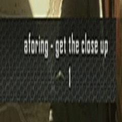 aforing - Get The Close Up (prod june)