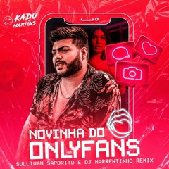 Kadu Martins - Novinha do Onlyfans (Sullivan Saporito E DJ Marrentinho Remix)