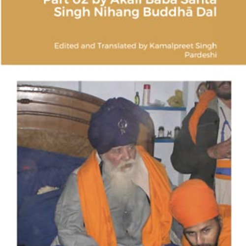 [Free] EPUB 💙 Prāchīn Panth Parkāsh Kathā Part 02 by Akālī Bābā Santā Singh Nihang B