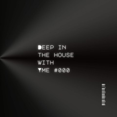 Deep in the House with yME #000