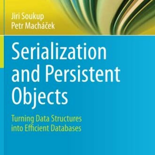Read [KINDLE PDF EBOOK EPUB] Serialization and Persistent Objects: Turning Data Struc