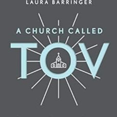 [GET] PDF 📔 A Church Called Tov: Forming a Goodness Culture That Resists Abuses of P