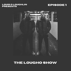 The Lougho Show - Episode 1