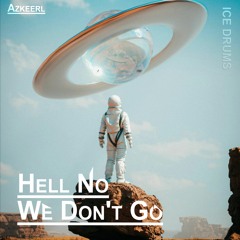 Hell No We Dont Go (Original Mix)