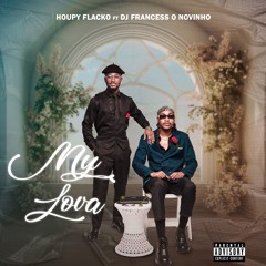 Houpy Flacko ft Dj Francess O Novinho - My Lova