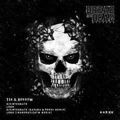 [Dread Or Dead Records] Tik&Borrow - Disintegrate [ÅẸ Premiere]