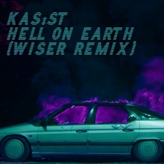 KAS:ST - HELL ON EARTH (WISER REMIX) [[ free download ]]