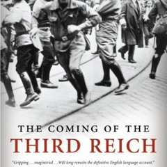 VIEW KINDLE PDF EBOOK EPUB The Coming of the Third Reich (The History of the Third Reich Book 1) by