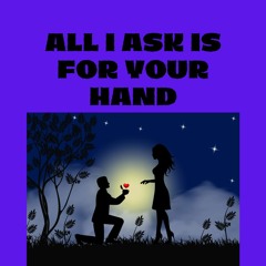 Snippet Instrumental for the song "All I Ask is for Your Hand"