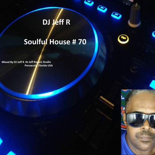 DJ Jeff R Soulful House # 70