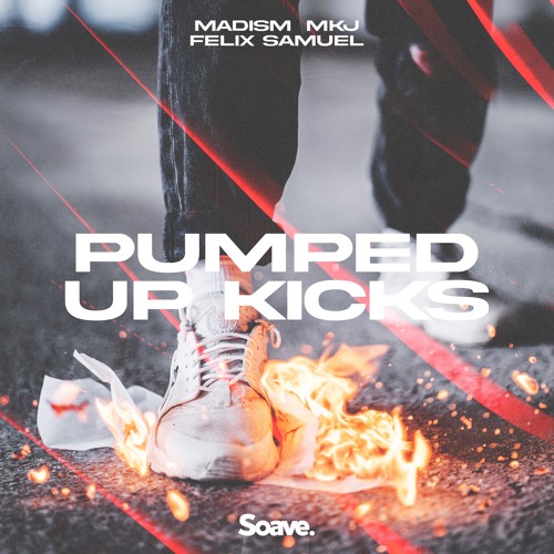 Stream Madism & MKJ - Pumped Up Kicks (ft. Felix Samuel) by Soave Tunes