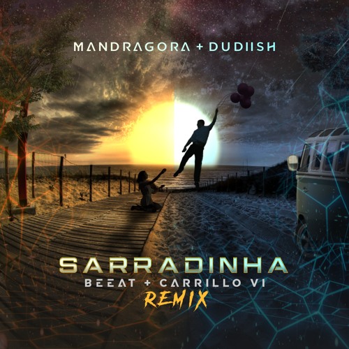 Mandragora,Dudish - Sarradinha (Bee.At x Diiego Carrillo RMX)