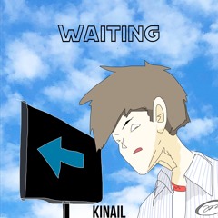 Kinail - Waiting (Special Edit)