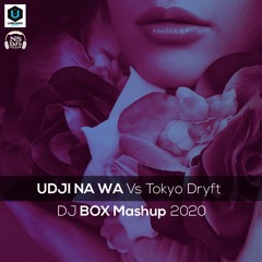 Udji Na Wa Vs Tokyo Dryft (Dj Box Mashup 2020)