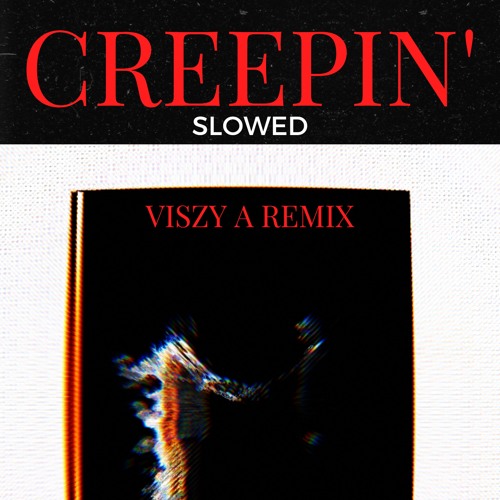 Creepin' - Viszy A Remix (Slowed) | The Weeknd, Metro Boomin, 21 Savage