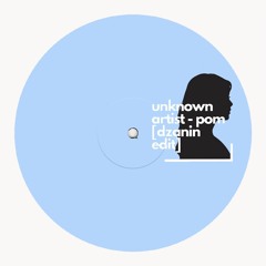 PREMIERE: Unknown Artist - POM (Dzanin Edit)