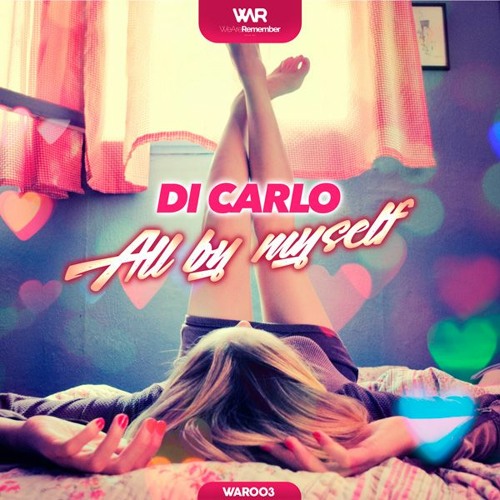 [WAR003] Di Carlo - All By Myself (Ya a la Venta // Out Now) Artworks-lQVUCahpsBca4Kt3-19u8jA-t500x500