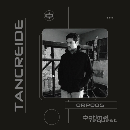 Optimal Request 005 | Tancreide