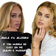 ADELE VS ALLEGRA - IF YOU WANNA GO EASY ON ME (RALPH E MASHUP)