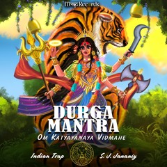 Durga Mantra (Om Katyayanaya Vidmahe) | Indian Trap & S. J. Jananiy