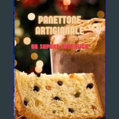 *DOWNLOAD$$ 📖 PANETTONE ARTIGIANALE: UN SAPORE AUTENTICO (Ricette Dolci Vol. 1) (Italian Edition)