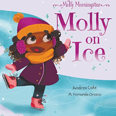 ACCESS EBOOK 📙 Molly Morningstar Molly On Ice by  Andrea Coke &  M Fernanda Orozco E