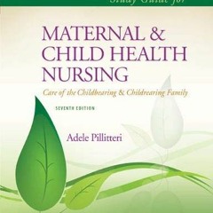 [FREE] EPUB 📃 Maternal & Child Health Nursing: Care of the Childbearing and Childrea
