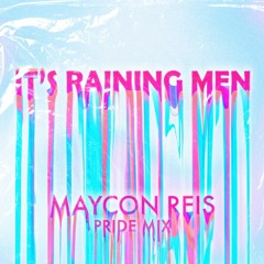 It's Raining Men (Maycon Reis Pride Mix)