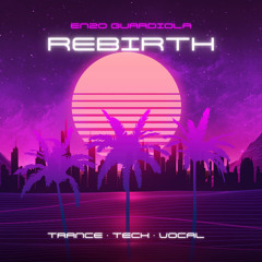 REBIRTH (TRANCE · TECH · VOCAL) - ENZOGUARDIOLA