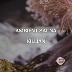 Killian | Ambient Sauna | Oct 25