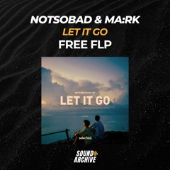 NOTSOBAD x MA:RK - Let It Go (Remake) [FREE FLP]