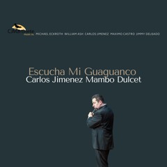 Escucha Mi Guaguanco by Carlos Jimenez Mambo Dulcet (2021)
