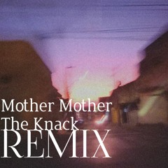 Mother Mother - The Knack (Nakamari Remix)