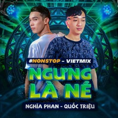 NST VIETMIX Ngưng Là Né Vol 2 - Nghĩa Phan Ft Quốc Triệu