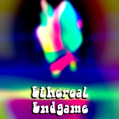 Ethereal Endgame