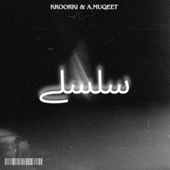 Kroorki & A.MUQEET - SILSALAY (Official Audio)