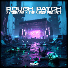 Syndrome & The surge project - rough patch