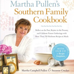 PDF/READ❤  Martha Pullen's Southern Family Cookbook: Reflect on the Past, Rejoice in the