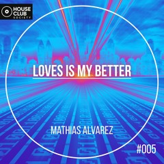 Mathias Alvarez-Love is my better (Original mix)