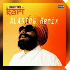 Big Baby Tape - KARI (ALASTOR Remix)