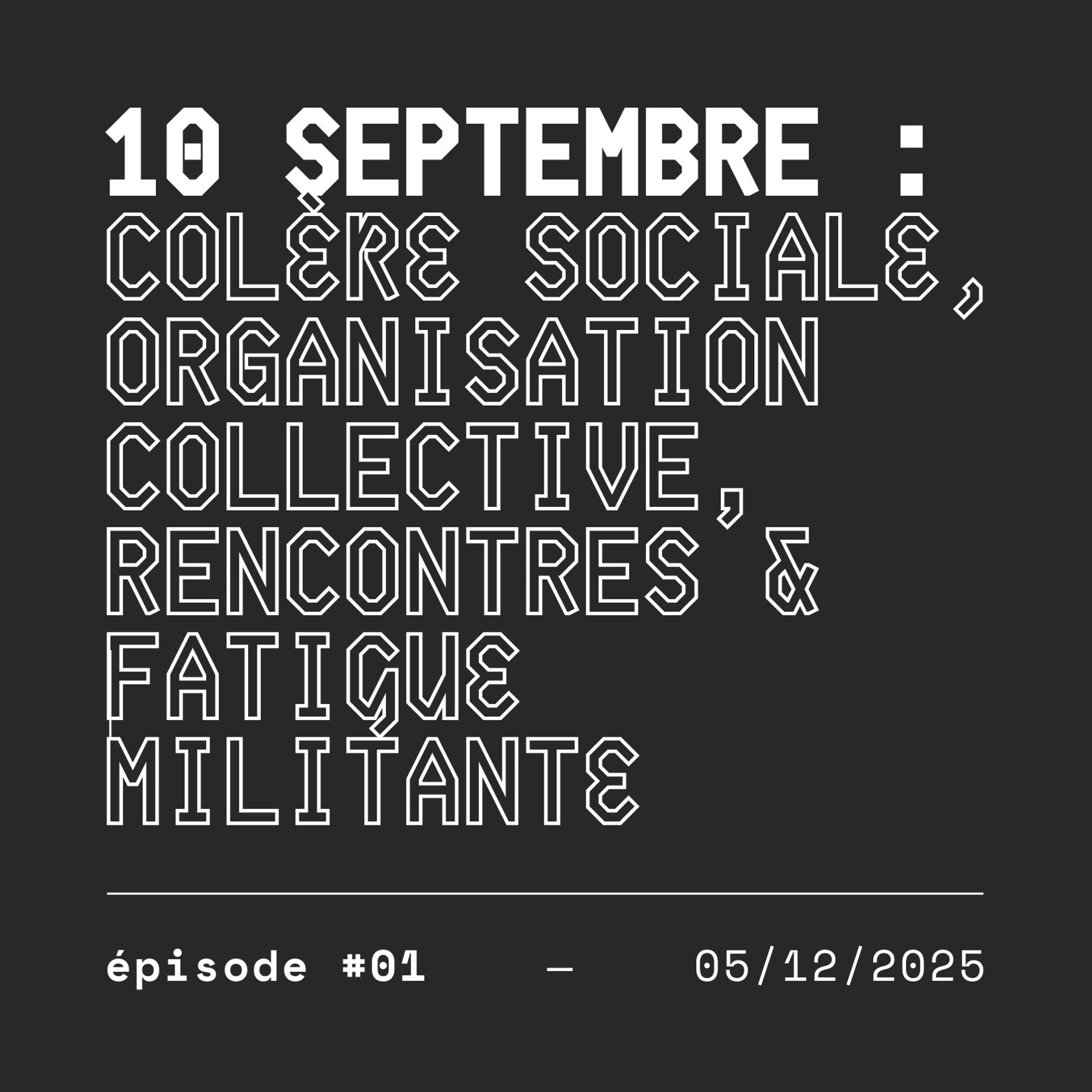#01 — 10 SEPTEMBRE : colère sociale, organisation collective, rencontres & fatigue militante