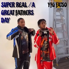 YFG FATSO - Super Real / A Greatful Fathers Day