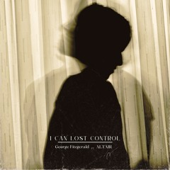 I Can Lose Control ft. George Fitzgerald