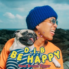 BE HAPPY (Feat. 브라운티거 (Brown Tigger))