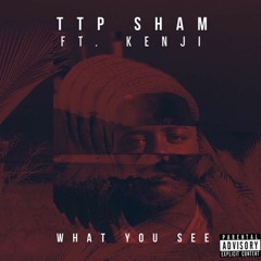 What You See Ft. Kenji