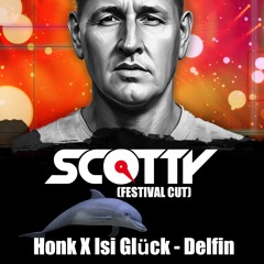 Honk X Isi Glück - Delfin (SCOTTY FESTIVAL CUT)